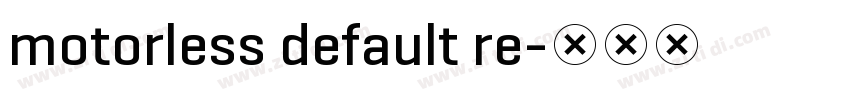 motorless default re字体转换 motorless default re字体转换